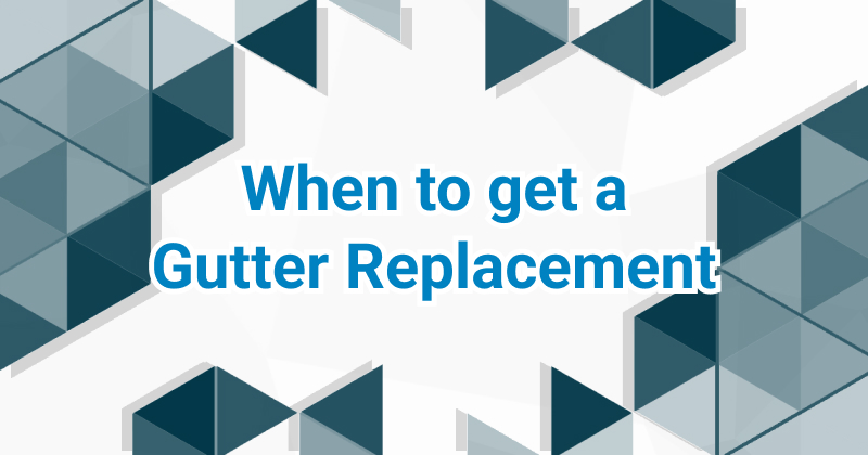 Featured image for “When to Get a Gutter Replacement”